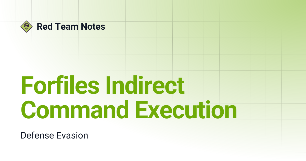 Forfiles Indirect Command Execution | Red Team Notes