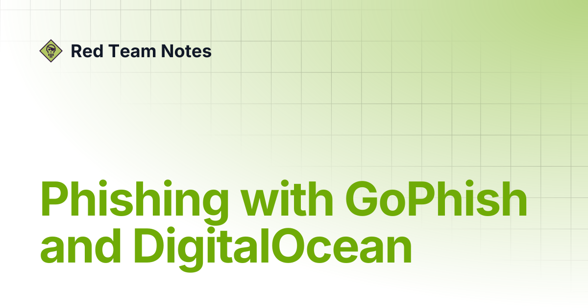 Phishing with GoPhish and DigitalOcean | Red Team Notes