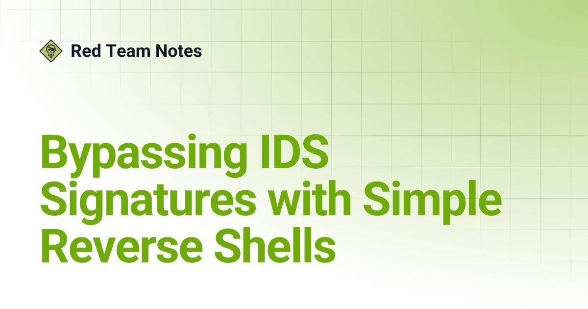 Bypassing IDS Signatures with Simple Reverse Shells | Red Team Notes